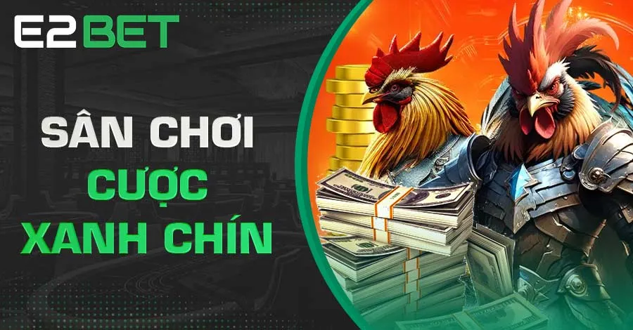 Đá gà E2bet khẳng định vị thế số 1 về chất lượng và dịch vụ chuyên nghiệp
