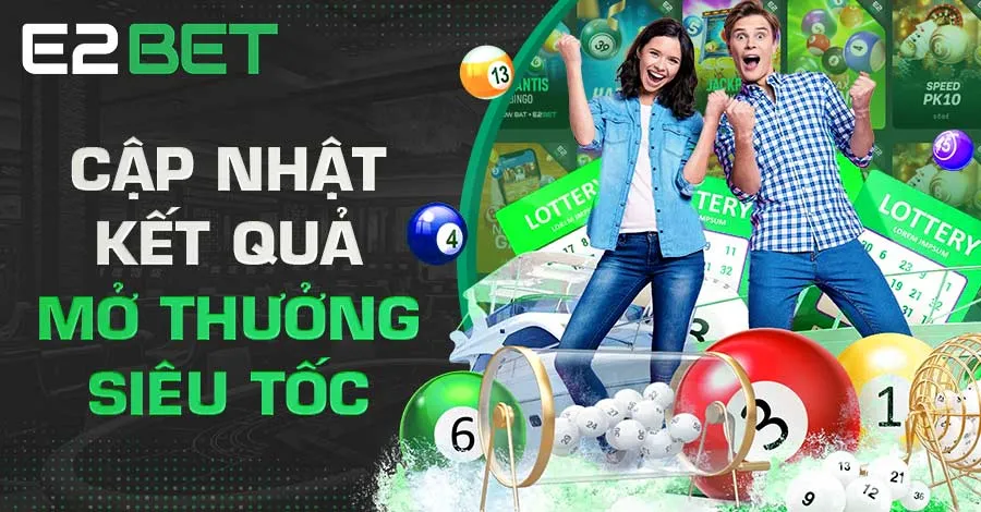 Xổ số E2bet cập nhật kết quả mở thưởng siêu tốc
