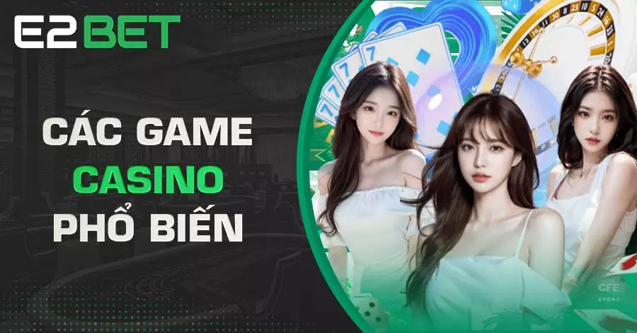 Tổng hợp các game casino phổ biến