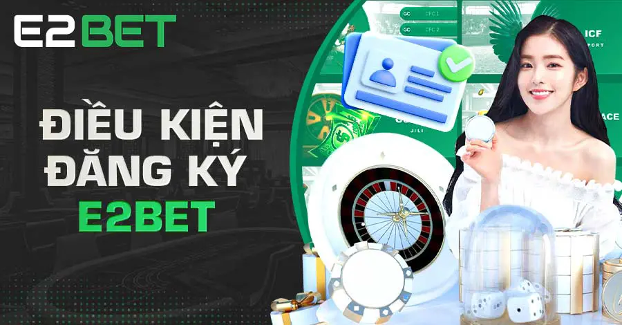Tuân thủ nghiêm toàn bộ quy định đăng ký E2bet