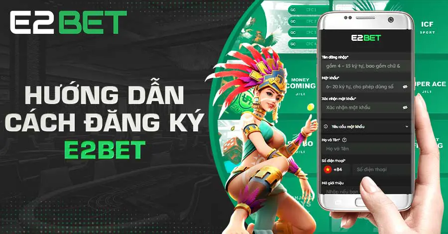 Hoàn tất tiến trình đăng ký E2bet chỉ với vài thao tác cơ bản