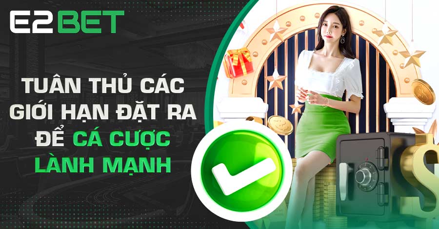 Tuân thủ các giới hạn đặt ra để cá cược lành mạnh Tuân thủ các giới hạn đặt ra để cá cược lành mạnh