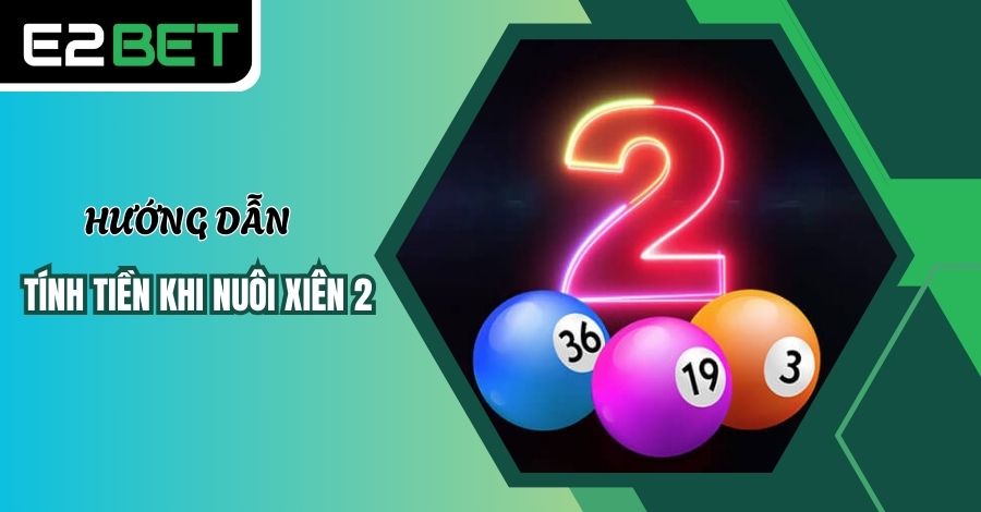 Hướng dẫn cách tính tiền khi nuôi xiên 2 Hướng dẫn cách tính tiền khi nuôi xiên 2